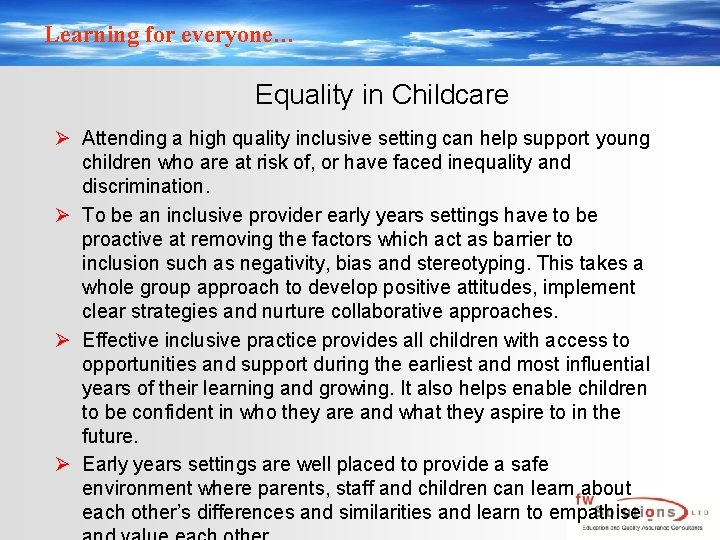 Learning for everyone… Equality in Childcare Ø Attending a high quality inclusive setting can