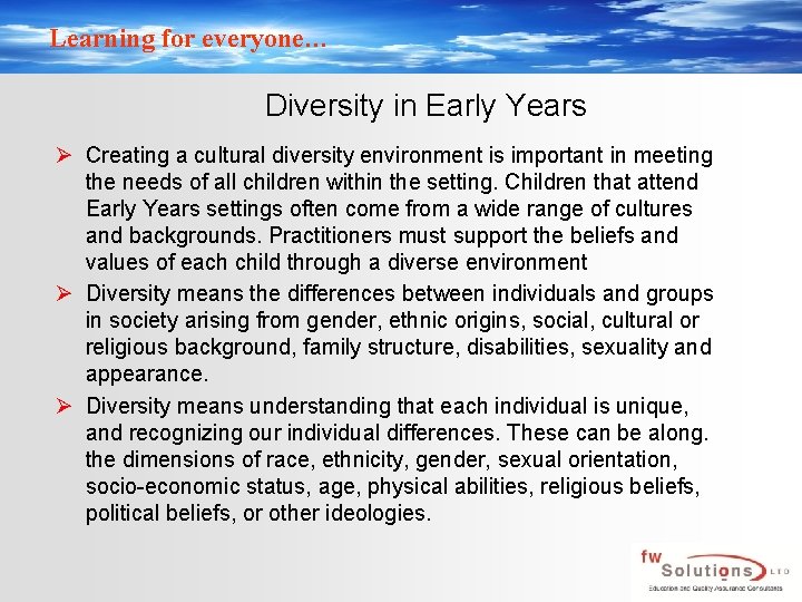 Learning for everyone… Diversity in Early Years Ø Creating a cultural diversity environment is