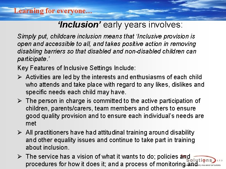 Learning for everyone… ‘Inclusion’ early years involves: Simply put, childcare inclusion means that ‘Inclusive
