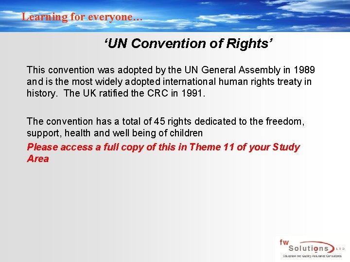 Learning for everyone… ‘UN Convention of Rights’ This convention was adopted by the UN