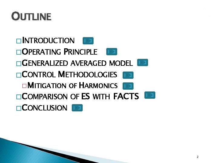 OUTLINE � INTRODUCTION � OPERATING PRINCIPLE � GENERALIZED AVERAGED MODEL � CONTROL METHODOLOGIES �