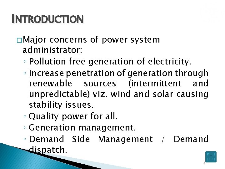 INTRODUCTION � Major concerns of power system administrator: ◦ Pollution free generation of electricity.