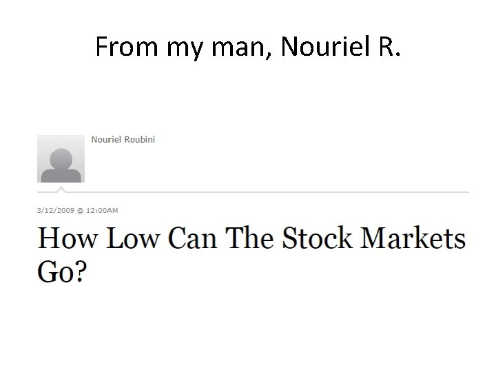 From my man, Nouriel R. 