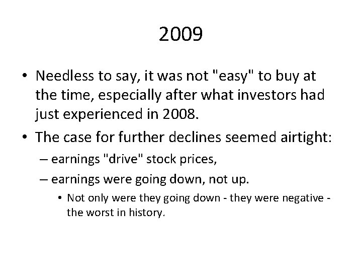 2009 • Needless to say, it was not "easy" to buy at the time,