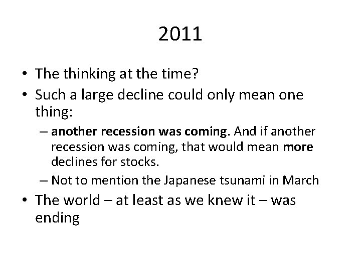 2011 • The thinking at the time? • Such a large decline could only