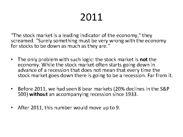 2011 "The stock market is a leading indicator of the economy, " they screamed.