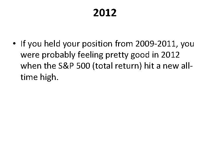 2012 • If you held your position from 2009 -2011, you were probably feeling