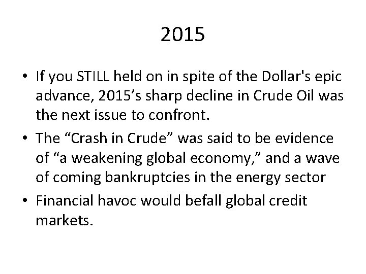 2015 • If you STILL held on in spite of the Dollar's epic advance,