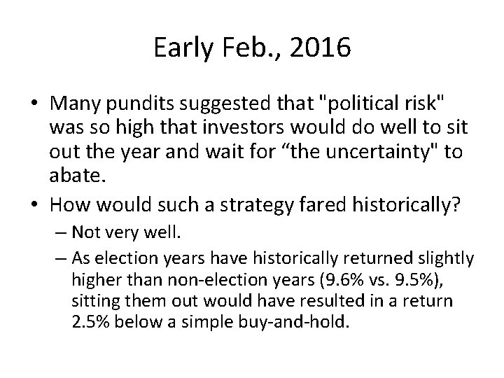Early Feb. , 2016 • Many pundits suggested that "political risk" was so high