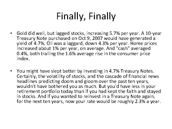 Finally, Finally • Gold did well, but lagged stocks, increasing 5. 7% per year.