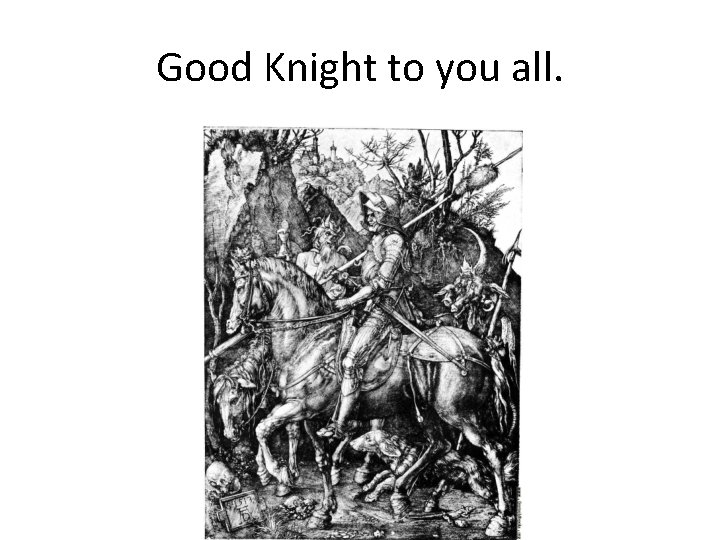 Good Knight to you all. 