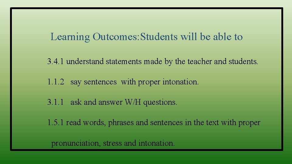 Learning Outcomes: Students will be able to 3. 4. 1 understand statements made by