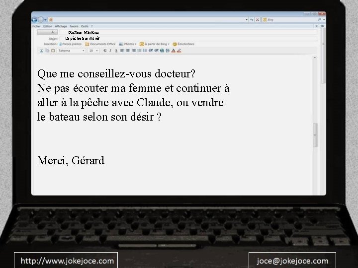 Docteur Mailloux La pêche aux dorés Que me conseillez-vous docteur? Ne pas écouter ma