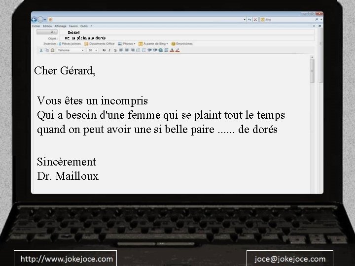 Gérard RE: La pêche aux dorés Cher Gérard, Vous êtes un incompris Qui a