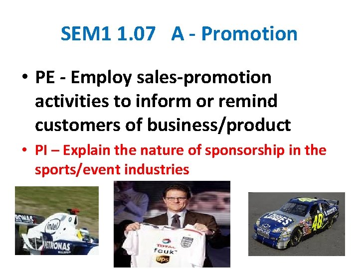 SEM 1 1. 07 A - Promotion • PE - Employ sales-promotion activities to