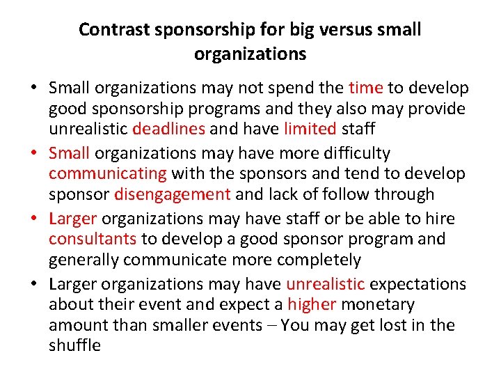 Contrast sponsorship for big versus small organizations • Small organizations may not spend the