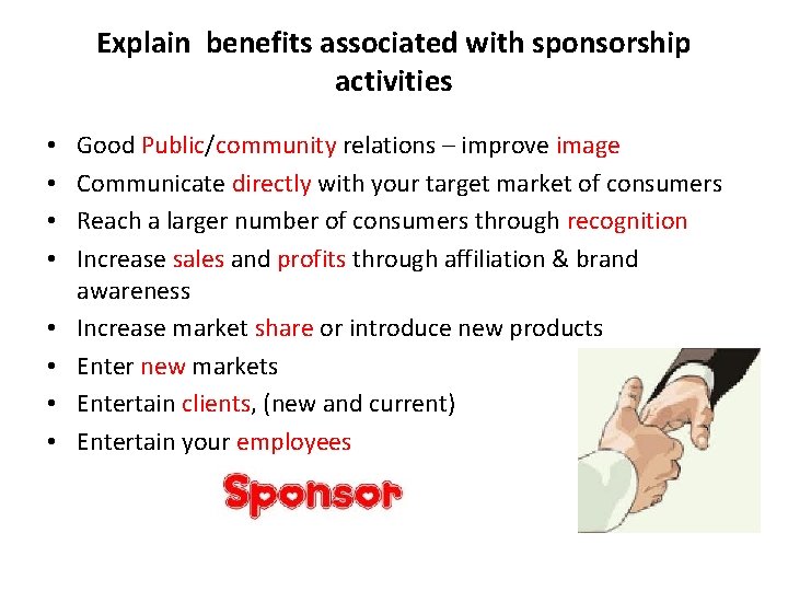 Explain benefits associated with sponsorship activities • • Good Public/community relations – improve image
