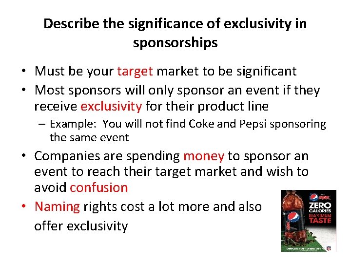 Describe the significance of exclusivity in sponsorships • Must be your target market to