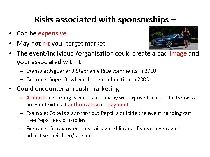 Risks associated with sponsorships – • Can be expensive • May not hit your