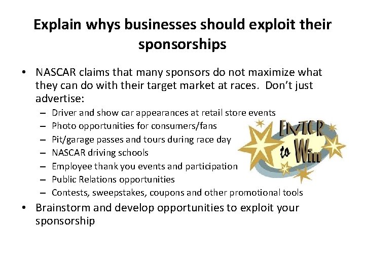 Explain whys businesses should exploit their sponsorships • NASCAR claims that many sponsors do