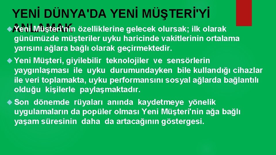 YENİ DÜNYA'DA YENİ MÜŞTERİ'Yİ ANLAMAK Yeni Müşteri'nin özelliklerine gelecek olursak; ilk olarak günümüzde müşteriler