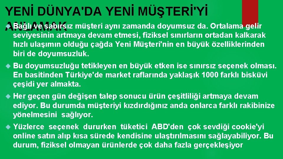 YENİ DÜNYA'DA YENİ MÜŞTERİ'Yİ Bağlı ve sabırsız müşteri aynı zamanda doyumsuz da. Ortalama gelir