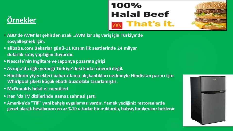 Örnekler • ABD’de AVM’ler şehirden uzak…AVM lar alış veriş için Türkiye’de sosyalleşmek için. •