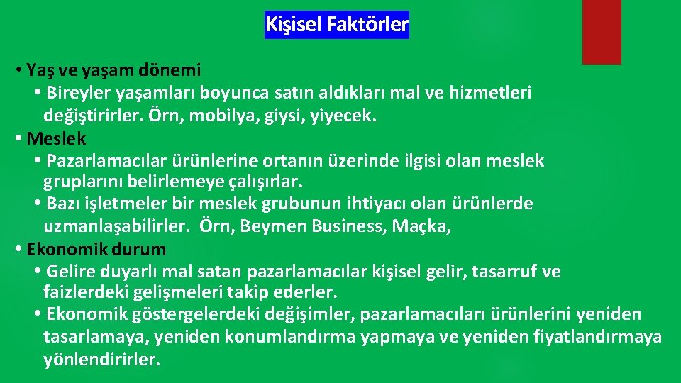 Kişisel Faktörler • Yaş ve yaşam dönemi • Bireyler yaşamları boyunca satın aldıkları mal