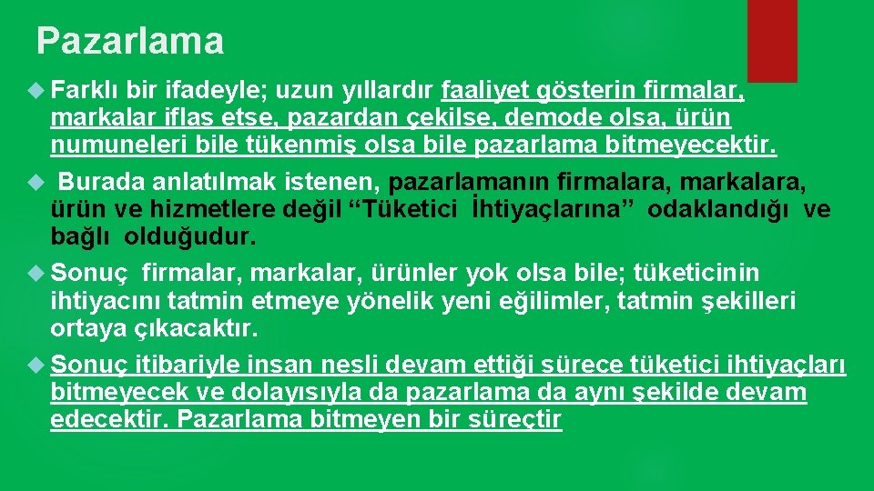 Pazarlama Farklı bir ifadeyle; uzun yıllardır faaliyet gösterin firmalar, markalar iflas etse, pazardan çekilse,