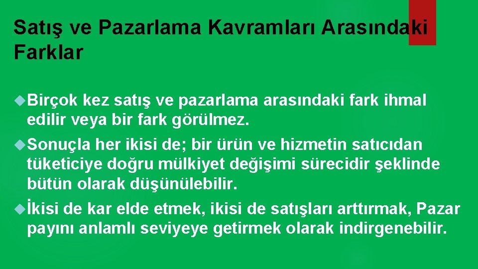 Satış ve Pazarlama Kavramları Arasındaki Farklar Birçok kez satış ve pazarlama arasındaki fark ihmal