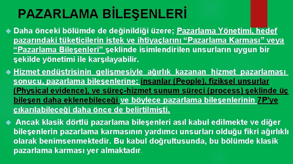 PAZARLAMA BİLEŞENLERİ Daha önceki bölümde de değinildiği üzere; Pazarlama Yönetimi, hedef pazarındaki tüketicilerin istek