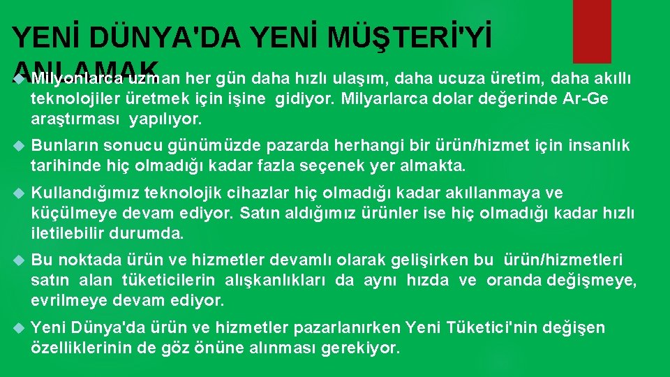 YENİ DÜNYA'DA YENİ MÜŞTERİ'Yİ ANLAMAK Milyonlarca uzman her gün daha hızlı ulaşım, daha ucuza