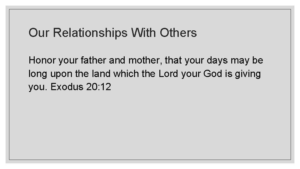 Our Relationships With Others Honor your father and mother, that your days may be