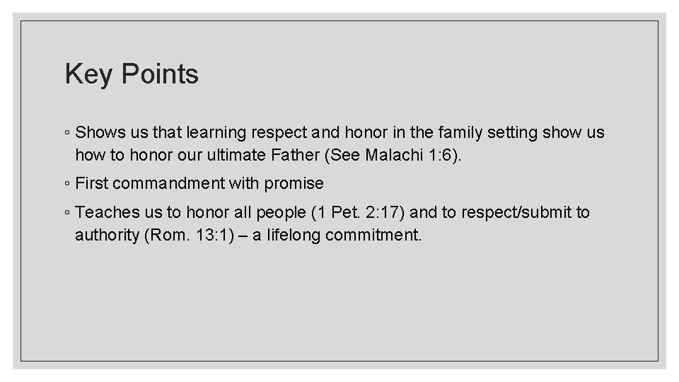 Key Points ◦ Shows us that learning respect and honor in the family setting