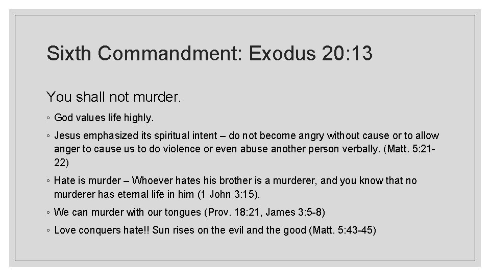 Sixth Commandment: Exodus 20: 13 You shall not murder. ◦ God values life highly.