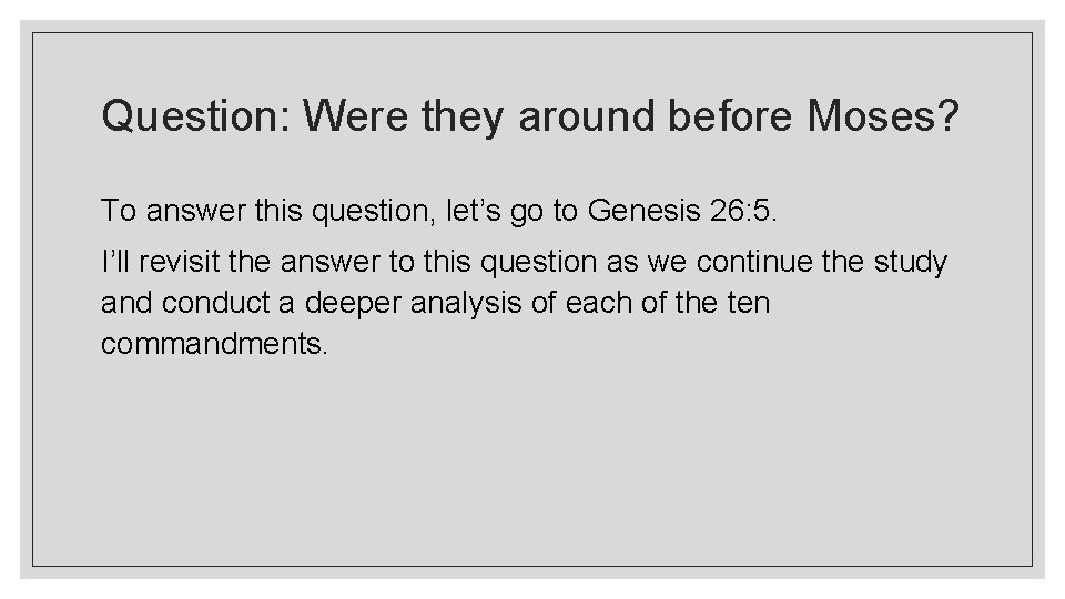 Question: Were they around before Moses? To answer this question, let’s go to Genesis