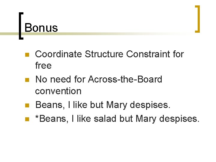 Bonus n n Coordinate Structure Constraint for free No need for Across-the-Board convention Beans,