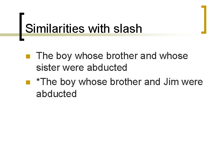 Similarities with slash n n The boy whose brother and whose sister were abducted