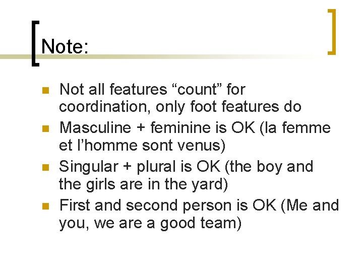 Note: n n Not all features “count” for coordination, only foot features do Masculine