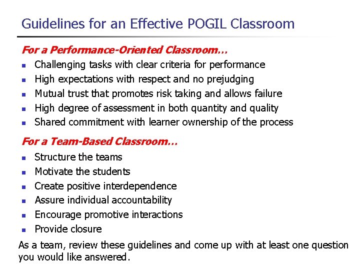 Guidelines for an Effective POGIL Classroom For a Performance-Oriented Classroom… Challenging tasks with clear