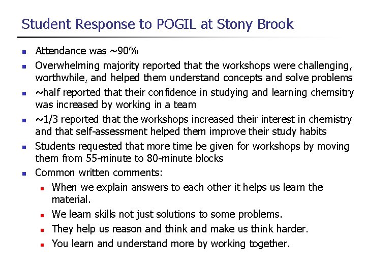 Student Response to POGIL at Stony Brook Attendance was ~90% Overwhelming majority reported that