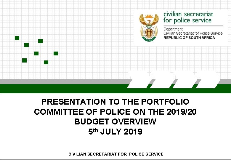 PRESENTATION TO THE PORTFOLIO COMMITTEE OF POLICE ON THE 2019/20 BUDGET OVERVIEW 5 th