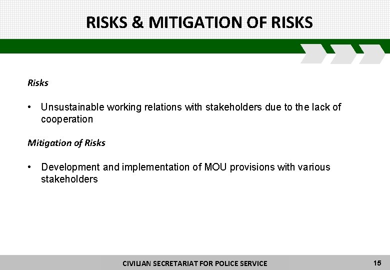 RISKS & MITIGATION OF RISKS Risks • Unsustainable working relations with stakeholders due to