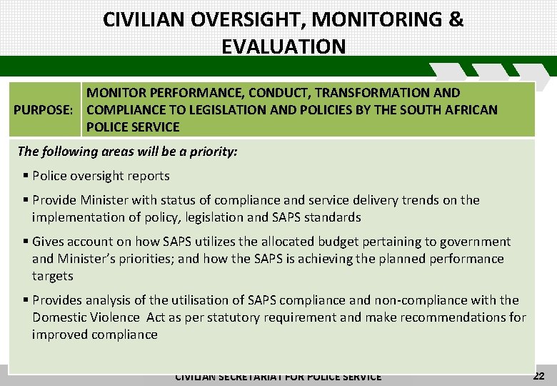 CIVILIAN OVERSIGHT, MONITORING & EVALUATION MONITOR PERFORMANCE, CONDUCT, TRANSFORMATION AND PURPOSE: COMPLIANCE TO LEGISLATION