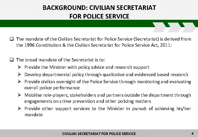 BACKGROUND: CIVILIAN SECRETARIAT FOR POLICE SERVICE q The mandate of the Civilian Secretariat for