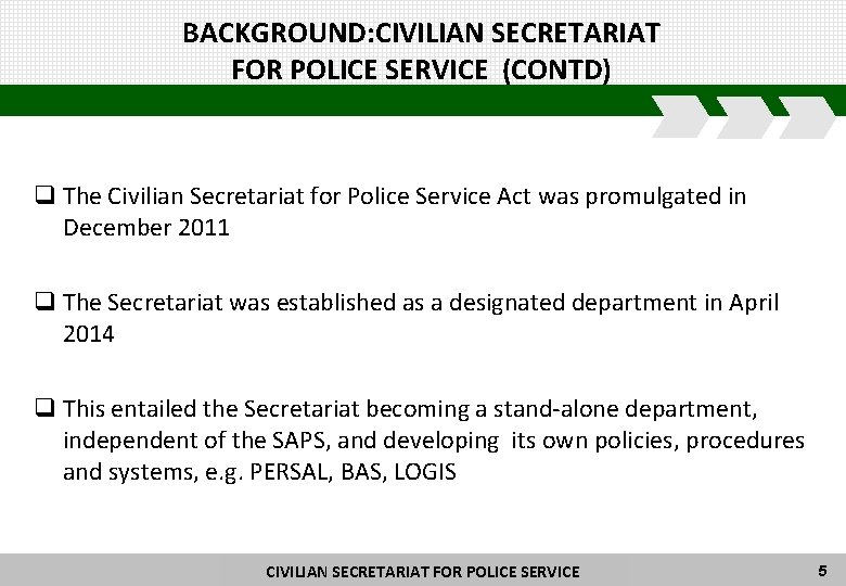 BACKGROUND: CIVILIAN SECRETARIAT FOR POLICE SERVICE (CONTD) q The Civilian Secretariat for Police Service