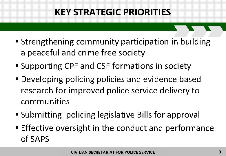 KEY STRATEGIC PRIORITIES § Strengthening community participation in building a peaceful and crime free