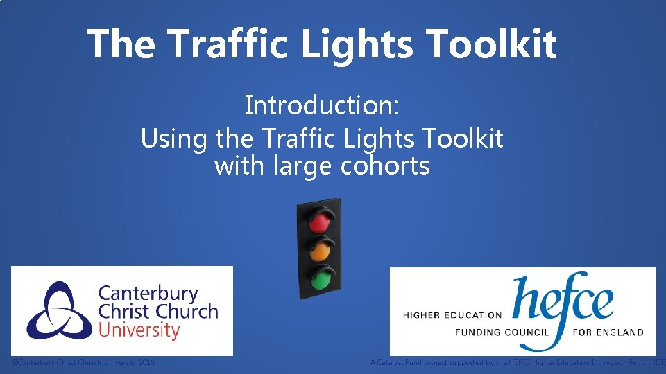 The Traffic Lights Toolkit Introduction: Using the Traffic Lights Toolkit with large cohorts ©Canterbury