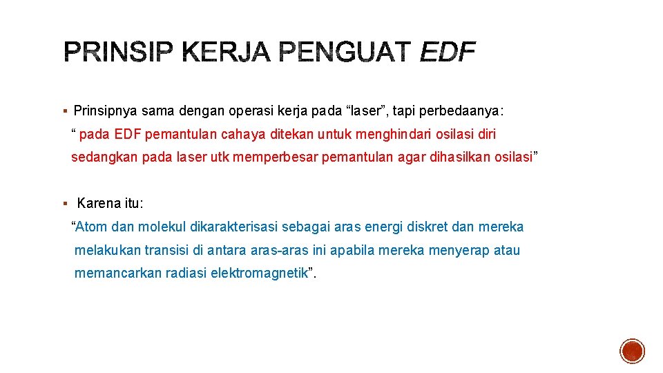 § Prinsipnya sama dengan operasi kerja pada “laser”, tapi perbedaanya: “ pada EDF pemantulan