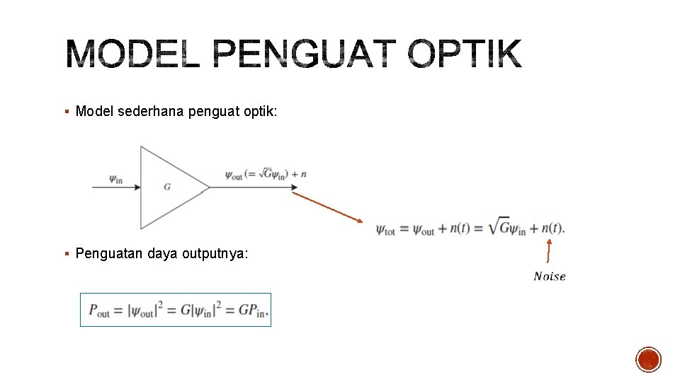 § Model sederhana penguat optik: § Penguatan daya outputnya: 